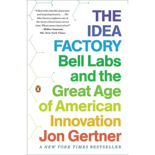 The Idea Factory: Bell Labs and the Great Age of American Innovation
