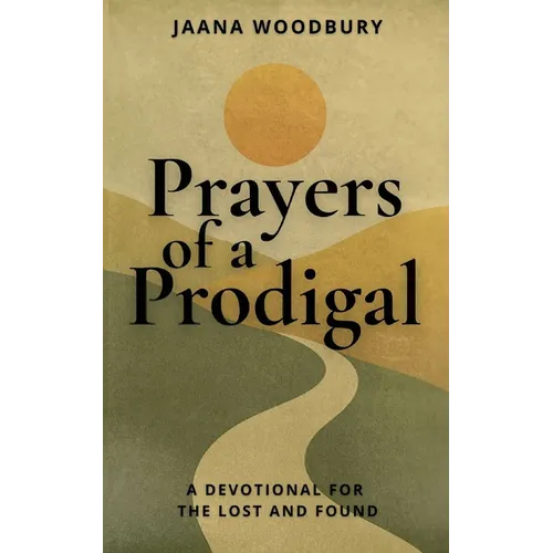 Prayers of a Prodigal: A Devotional for the Lost and Found