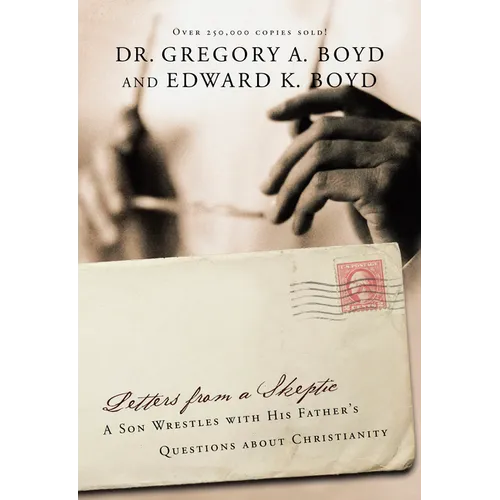 Letters from a Skeptic: A Son Wrestles with His Father's Questions about Christianity