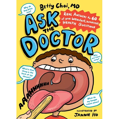 Ask the Doctor: Real Answers to 60 of Your Weirdest, Wackiest Health Questions