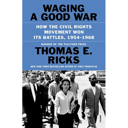 Waging a Good War: How the Civil Rights Movement Won Its Battles, 1954-1968