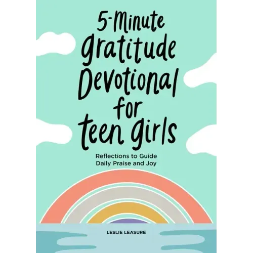 5-Minute Gratitude Devotional for Teen Girls: Reflections to Guide Daily Praise and Joy