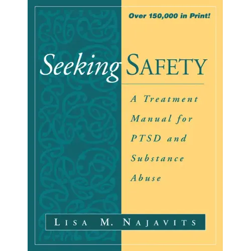 Seeking Safety: A Treatment Manual for Ptsd and Substance Abuse