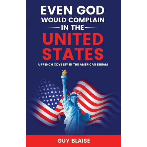 Even God Would Complain in the United States: A French Odyssey in The American Dream