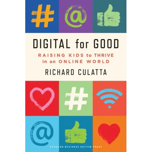 Digital for Good: Raising Kids to Thrive in an Online World