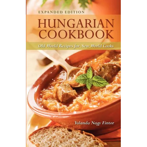 Hungarian Cookbook: Old World Recipes for New World Cooks