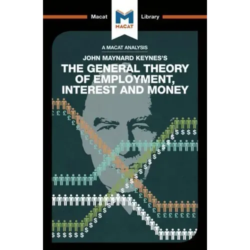 An Analysis of John Maynard Keyne's The General Theory of Employment, Interest and Money