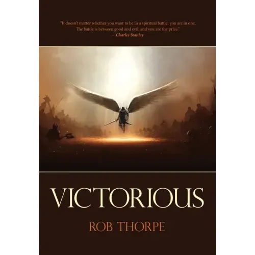 Victorious: Winning the spiritual battles against your marriage, family and life.