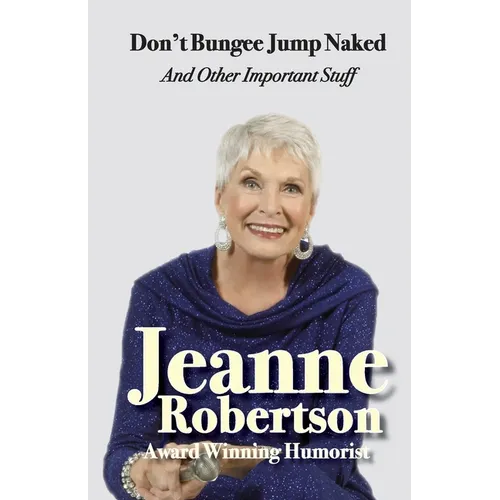 Don't Bungee Jump Naked and other important stuff