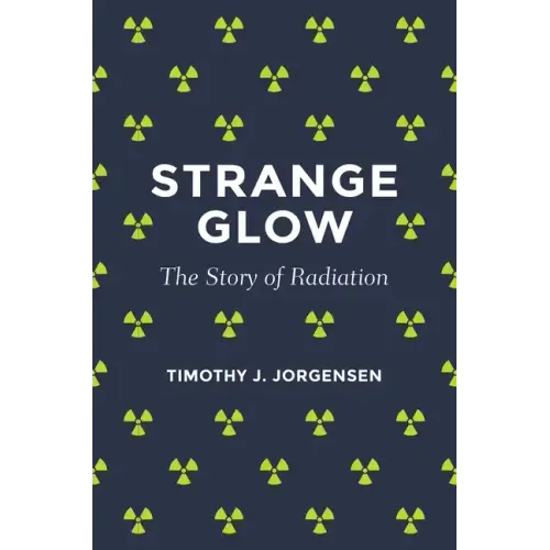 Strange Glow: The Story of Radiation