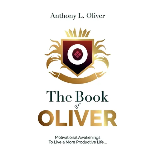The Book Of Oliver: Motivational Awakenings to Live a More Purposeful Life