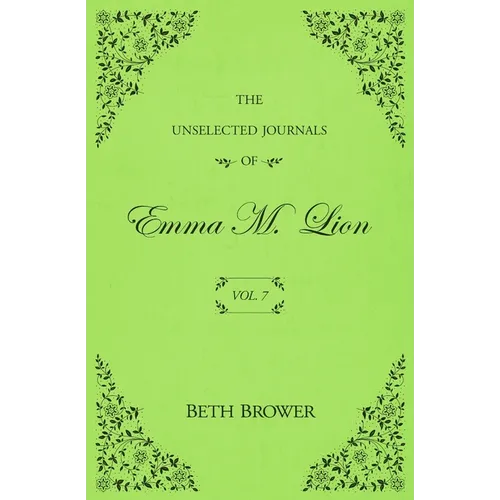 The Unselected Journals of Emma M. Lion: Vol. 7