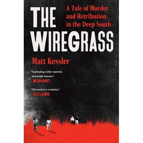 The Wiregrass: A Tale of Murder and Retribution in the Deep South