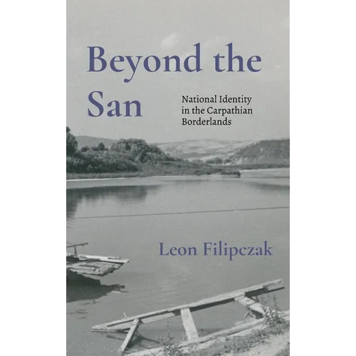 Beyond the San: National Identity in the Carpathian Borderlands