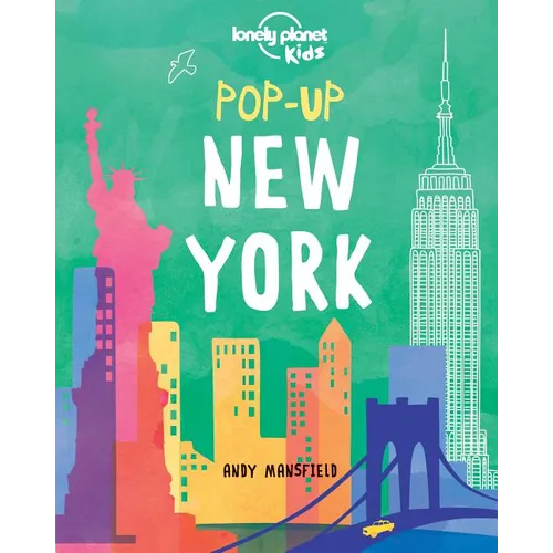 Lonely Planet Kids Pop-Up New York: 6 Iconic City Landmarks Come Alive Empire State Building Statue of Liberty Brooklyn Bridge Perfect for Young Explo