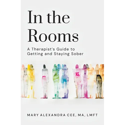 In the Rooms: A Therapist's Guide to Getting and Staying Sober