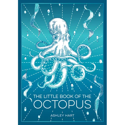 The Little Book of the Octopus: An Introduction to the Mysterious and Fascinating World of One of Earth's Most Complex Creatures