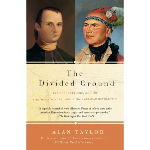 The Divided Ground: Indians, Settlers, and the Northern Borderland of the American Revolution