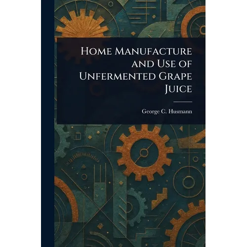 Home Manufacture and Use of Unfermented Grape Juice