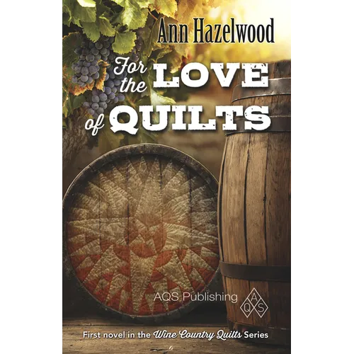 For the Love of Quilts: Wine Country Quilts Series Book 1 of 5