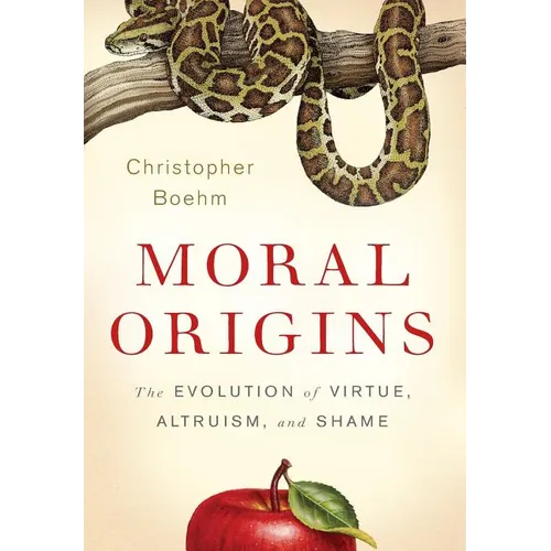 Moral Origins: The Evolution of Virtue, Altruism, and Shame