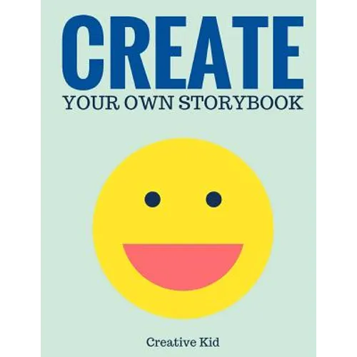 Create Your Own Storybook: 50 Pages - Write, Draw, and Illustrate Your Own Book (Large, 8.5 x 11)