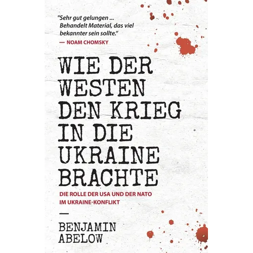 Wie der Westen den Krieg in die Ukraine Brachte