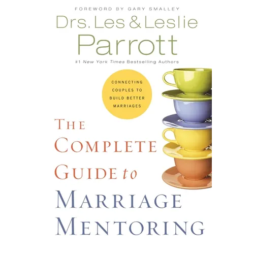 The Complete Guide to Marriage Mentoring: Connecting Couples to Build Better Marriages