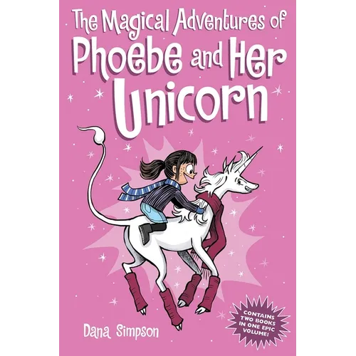 The Magical Adventures of Phoebe and Her Unicorn: Two Books in One