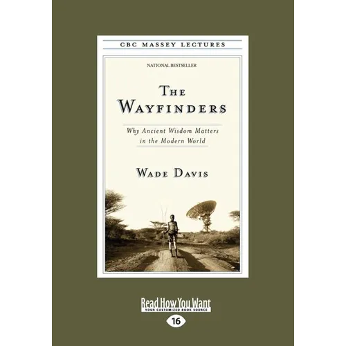 The Wayfinders: Why Ancient Wisdom Matters in the Modern World (Large Print 16pt)