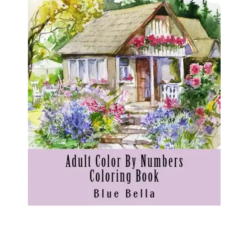 Adult Color By Numbers Coloring Book: Easy Large Print Mega Jumbo Coloring Book of Floral, Flowers, Gardens, Landscapes, Animals, Butterflies and More