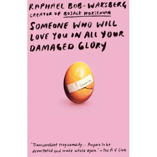 Someone Who Will Love You in All Your Damaged Glory: Stories