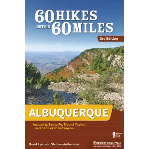 60 Hikes Within 60 Miles: Albuquerque: Including Santa Fe, Mount Taylor, and San Lorenzo Canyon