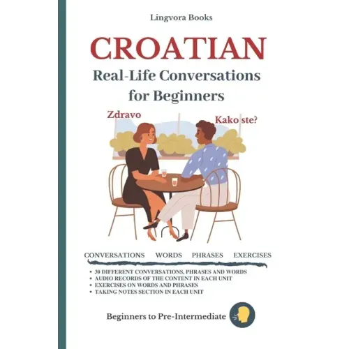 Croatian: Real-Life Conversation for Beginners