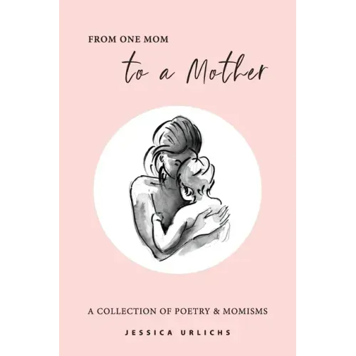 From One Mom to a Mother: Poetry & Momisms