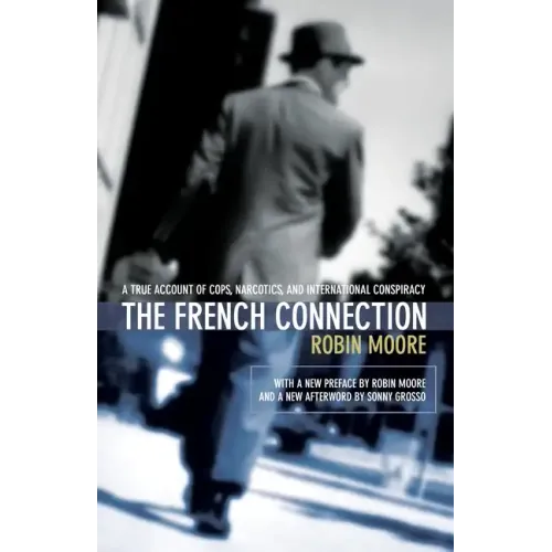 The French Connection: A True Account of Cops, Narcotics, and International Conspiracy