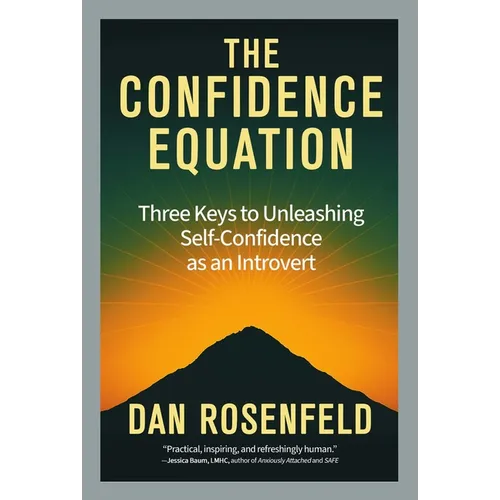 The Confidence Equation: Three Keys to Unleashing Self-Confidence as an Introvert