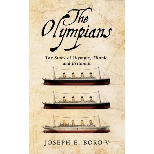 The Olympians: The Story of Olympic, Titanic, and Britannic