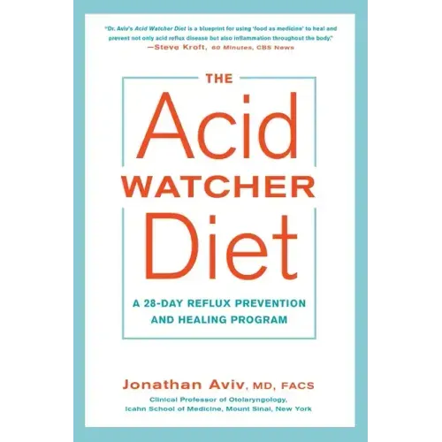 The Acid Watcher Diet: A 28-Day Reflux Prevention and Healing Program