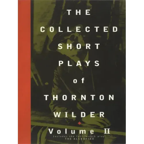 The Collected Short Plays of Thornton Wilder, Volume II