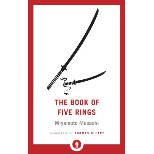 The Book of Five Rings: A Classic Text on the Japanese Way of the Sword