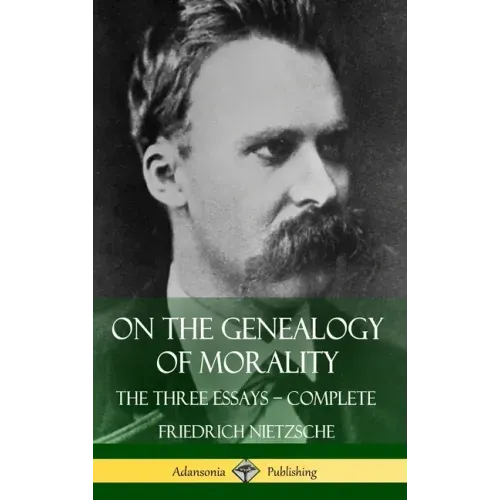 On the Genealogy of Morality: The Three Essays - Complete with Notes (Hardcover)