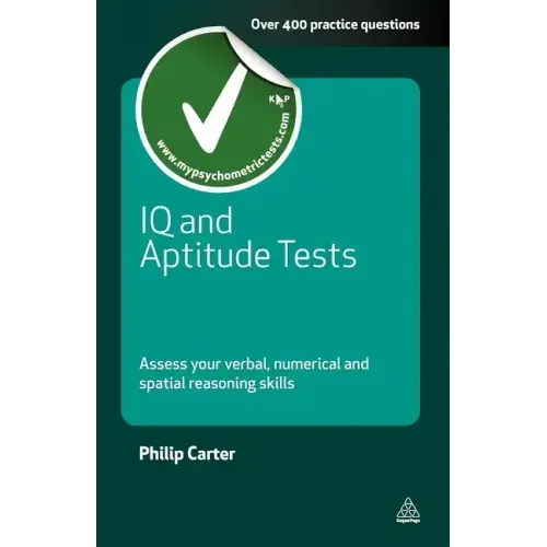 IQ and Aptitude Tests: Assess Your Verbal Numerical and Spatial Reasoning Skills