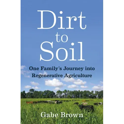 Dirt to Soil: One Family's Journey Into Regenerative Agriculture