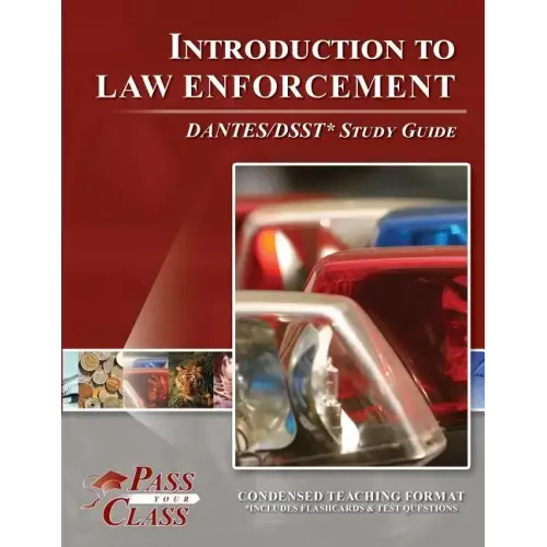Introduction to Law Enforcement Dsst / Dantes Test Study Guide