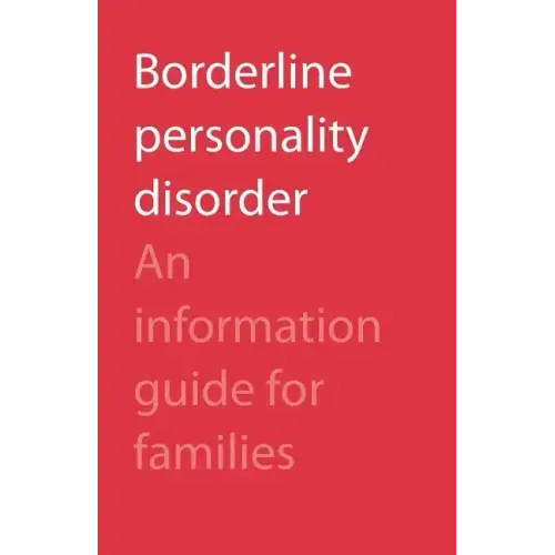 Borderline Personality Disorder: An Information Guide for Families