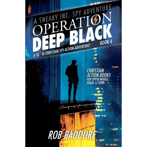 Operation Deep Black: A 10 - 16 Christian Spy Action-Adventure! (Book 4)