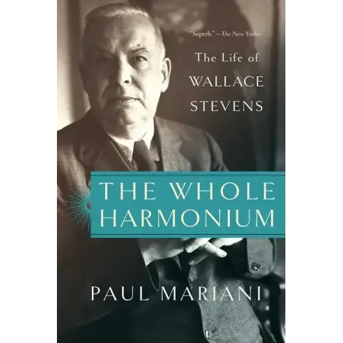 The Whole Harmonium: The Life of Wallace Stevens