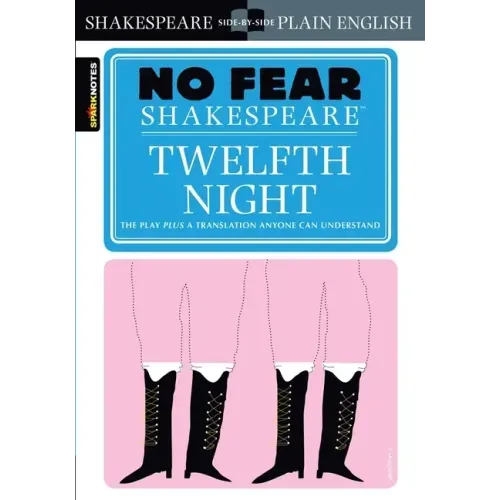 Twelfth Night: No Fear Shakespeare Side-By-Side Plain English