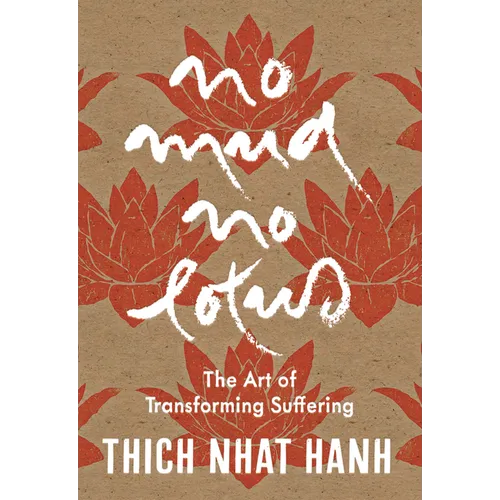 No Mud, No Lotus: Hardcover Gift Edition: The Art of Transforming Suffering